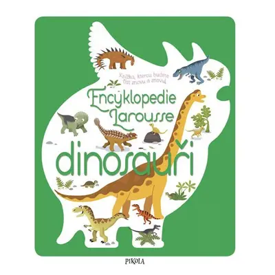 Encyklopedie Larousse - dinosauři - Sylvie Bézuelová