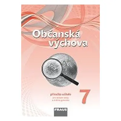 Občanská výchova 7 pro ZŠ a víceletá gymnázia - Příručka učitele - Dagmar Janošková