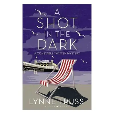 A Shot in the Dark : A Constable Twitten Mystery 1 - Lynne Truss