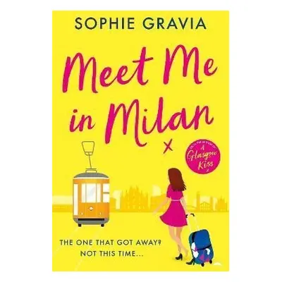 Meet Me in Milan: The outrageously funny summer holiday read of 2023! - Sophie Gravia