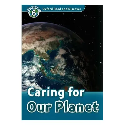 Oxford Read and Discover Level 6 Caring for Our Planet - Richard Northcott