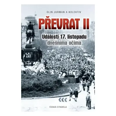 Převrat II - Události 17. listopadu dnešníma očima - Olin Jurman