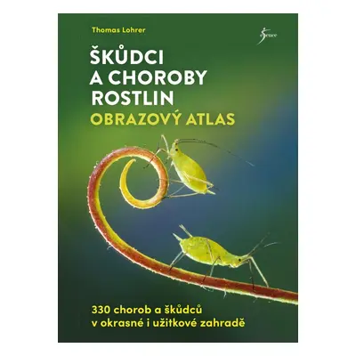 Škůdci a choroby rostlin – obrazový atlas - Thomas Lohrer