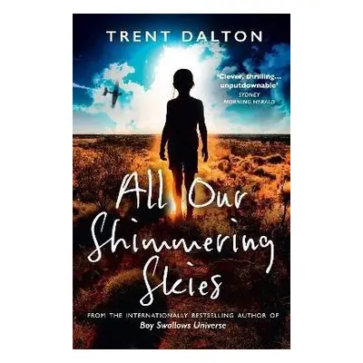 All Our Shimmering Skies - Trent Dalton