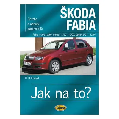 Škoda Fabia 11/99 - 12/07 - Jak na to? 75. - 4. vydání - Hans-Rüdiger Etzold