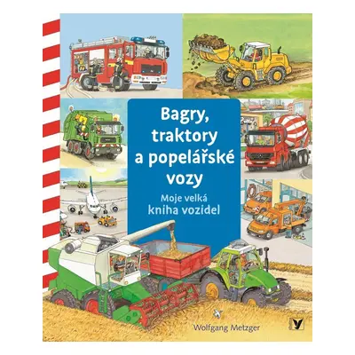 Bagry, traktory a popelářské vozy - Moje velká kniha vozidel - Daniela Prusse