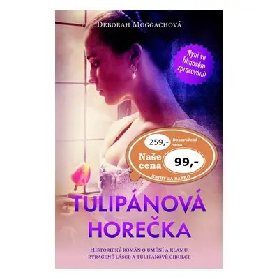 Tulipánová horečka - Deborah Moggachová