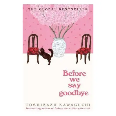 Before We Say Goodbye: Curl up with the magical story of the cosy Tokyo cafe - Tošikazu Kawaguči