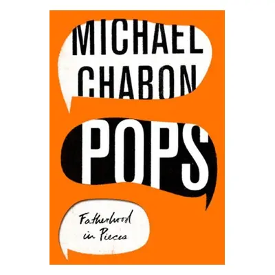 Pops Fatherhood In Pieces - Michael Chabon