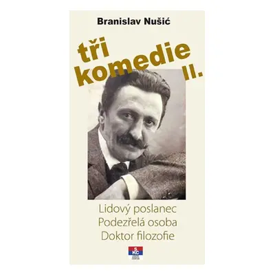 Tři komedie II. - Lidový poslanec, Podezřelá oosoba, Doktor filozofie - Branislav Nušić