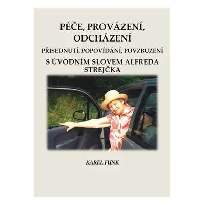 Péče, provázení, odcházení - Přisednutí, popovídání, povzbuzení - Karel Funk