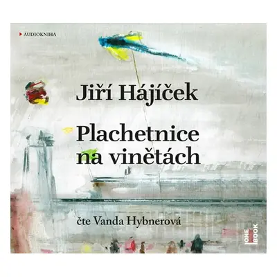 Plachetnice na vinětách - CDmp3 (Čte Vanda Hybnerová) - Jiří Hájíček