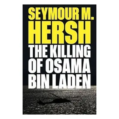 Killing of Osama Bin Laden - Seymour M. Hersh