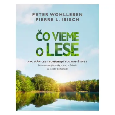 Čo vieme o lese - Peter Wohlleben; Pierre L. Ibisch