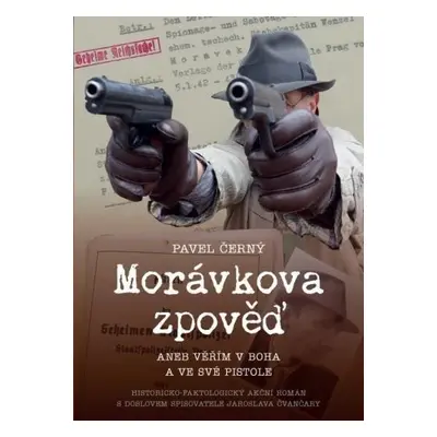 Morávkova zpověď - Věřím v Boha a ve své pistole - Pavel Černý