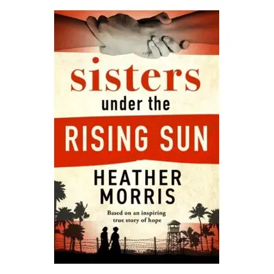 Sisters under the Rising Sun: A powerful story from the author of The Tattooist of Auschwitz, 1.