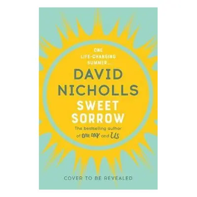 Sweet Sorrow, 1. vydání - David Nicholls