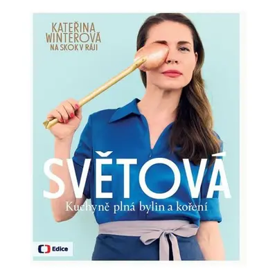 Světová kuchyně plná bylin a koření - Kateřina Winterová