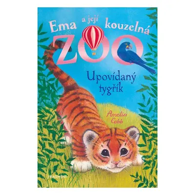 Ema a její kouzelná ZOO 13 - Upovídaný tygřík - Amelia Cobb