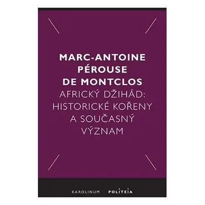 Africký džihád - Historické kořeny a současný význam - de Montclos Marc-Antoine Pérouse