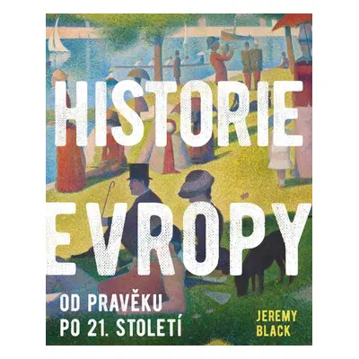 Historie Evropy - Od pravěku do 21. století - Jeremy Black