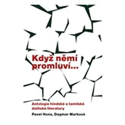 Když němí promluví...Antologie hindské a tamilské dalitské literatury - Kolektiv autorú