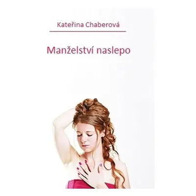 Manželství naslepo - Kateřina Chaberová