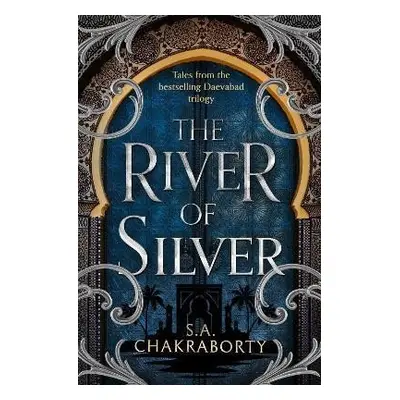 The River of Silver: Tales from the Daevabad Trilogy (The Daevabad Trilogy, Book 4) - Shannon Ch