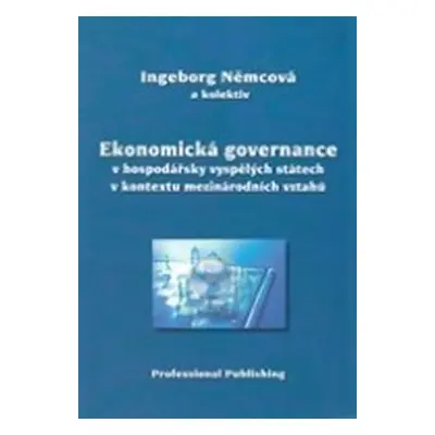 Ekonomická governance v hospodářsky vyspělých státech v kontextu mezinárodních vztahů - Ingeborg