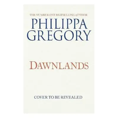 Dawnlands, 1. vydání - Philippa Gregory