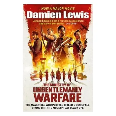 The Ministry of Ungentlemanly Warfare - Damien Lewis