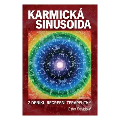 Karmická sinusoida - Z deníku regresivní terapeutky, 2. vydání - Ester Davidová