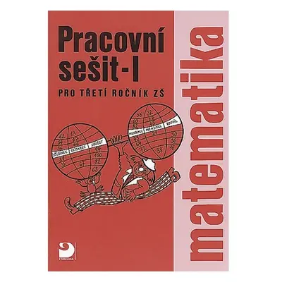 Matematika pro 3. ročník ZŠ - 1. část - Pracovní sešit - Jana Coufalová