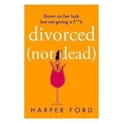 Divorced Not Dead - Harper Ford