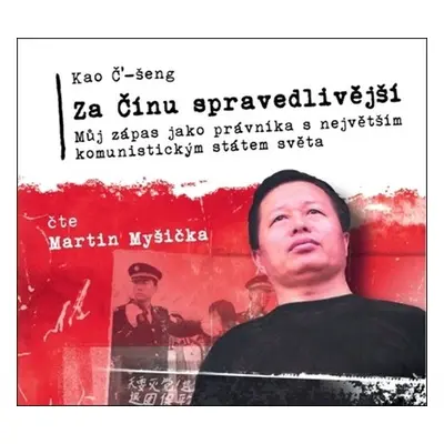 Za Čínu spravedlivější - Můj zápas jako právníka s největším komunistickým státem světa - CDmp3 