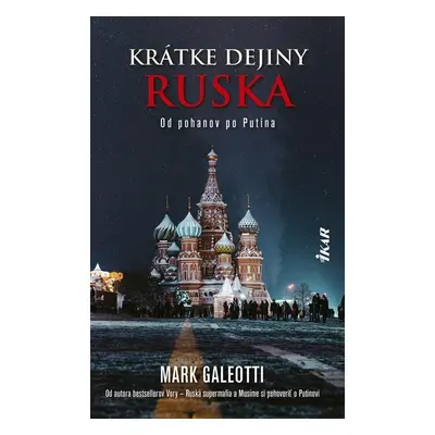 Krátke dejiny Ruska: Od pohanov po Putina (slovensky), 1. vydání - Mark Galeotti