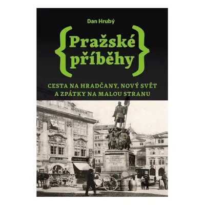 Pražské příběhy 2 - Cesta na Hradčany, Nový Svět a zpátky na Malou Stranu, 1. vydání - Dan Hrub