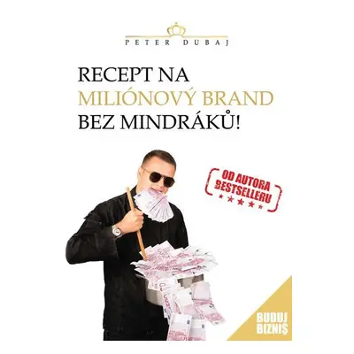 Recept na miliónový brand bez mindráků! - Peter Dubaj