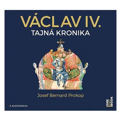 Václav IV. - Tajná kronika - CDmp3 (Čte Jiří Dvořák a Marek Holý) - Josef Bernard Prokop