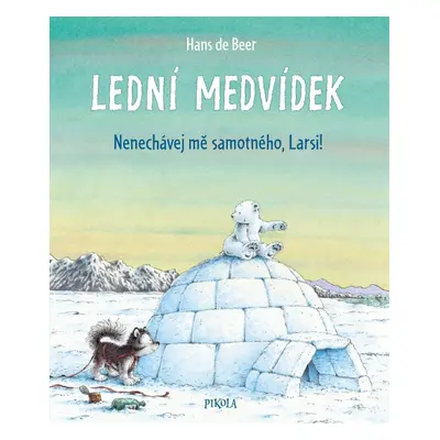 Lední medvídek. Nenechávej mě samotného, Larsi! - Hans de Beer