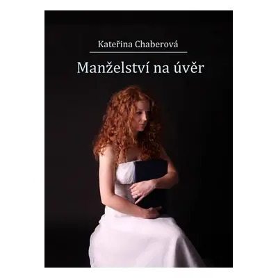 Manželství na úvěr - Kateřina Chaberová