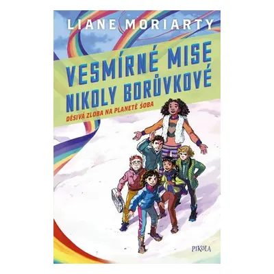 Vesmírné mise Nikoly Borůvkové 2: Děsivá zloba na planetě Šoba - Liane Moriarty