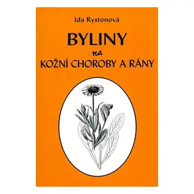 Byliny na kožní choroby a rány - Ida Rystová