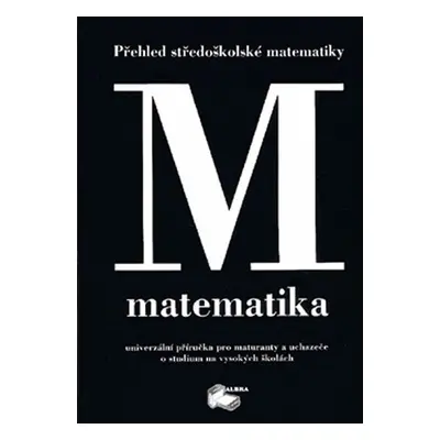 Matematika - Přehled středoškolské matematiky - E. Pešková