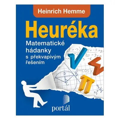 Heuréka - Matematické hádanky s překvapivým řešením - Heinrich Hemme