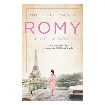 Romy a světla Paříže - Příběh slavné herečky Romy Schneiderové - Michelle Marly