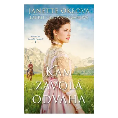 Kam zavolá odvaha - Janette Okeová; Laurel Okeová-Loganová