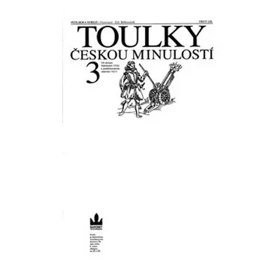 Toulky českou minulostí 3 - Od nástupu Habsburků (1526) k pobělohorskému stmívání (1627) - Petr 