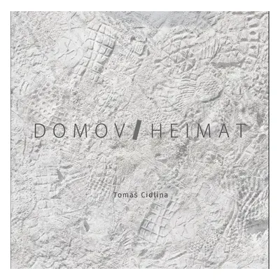 Domov / Heimat - Tomáš Cidlina