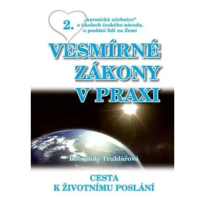 Vesmírné zákony v praxi 2 - Cesta k životnímu poslání - Bohumila Truhlářová